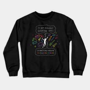 Goofing Off! Crewneck Sweatshirt